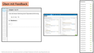 Mathematikunterricht - kompetenzorientiert und digital? (Sebastian Schmidt; www.flippedmathe.de)
Üben mit Feedback
 