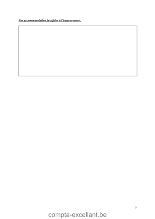 compta-excellant.be
7
Vos recommandation justifiées à l’entrepreneur.
 