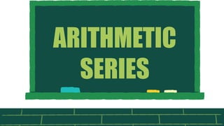 ARITHMETIC
SERIES
 