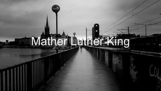 Mather Luther King
 
