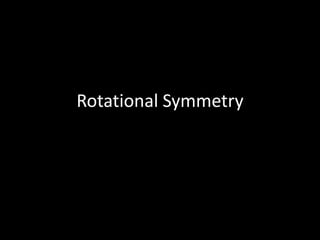 Rotational Symmetry 