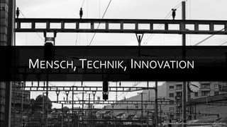 MENSCH, TECHNIK, INNOVATION



                     http://www.flickr.com/photos/missturner/2483332624/
 