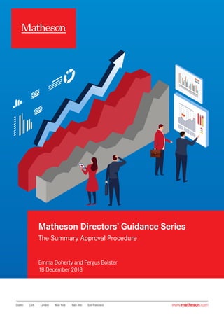 www.matheson.com
Matheson Directors’ Guidance Series
The Summary Approval Procedure
Emma Doherty and Fergus Bolster
18 December 2018
 