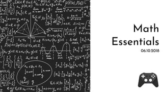 Math
Essentials
06.10.2018
 
