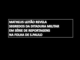 Matheus-leitao-jornalista-investiga-ditadura