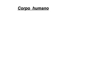 Corpo humanoCorpo humano
 