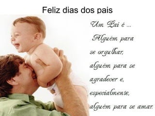 Feliz dias dos pais
 