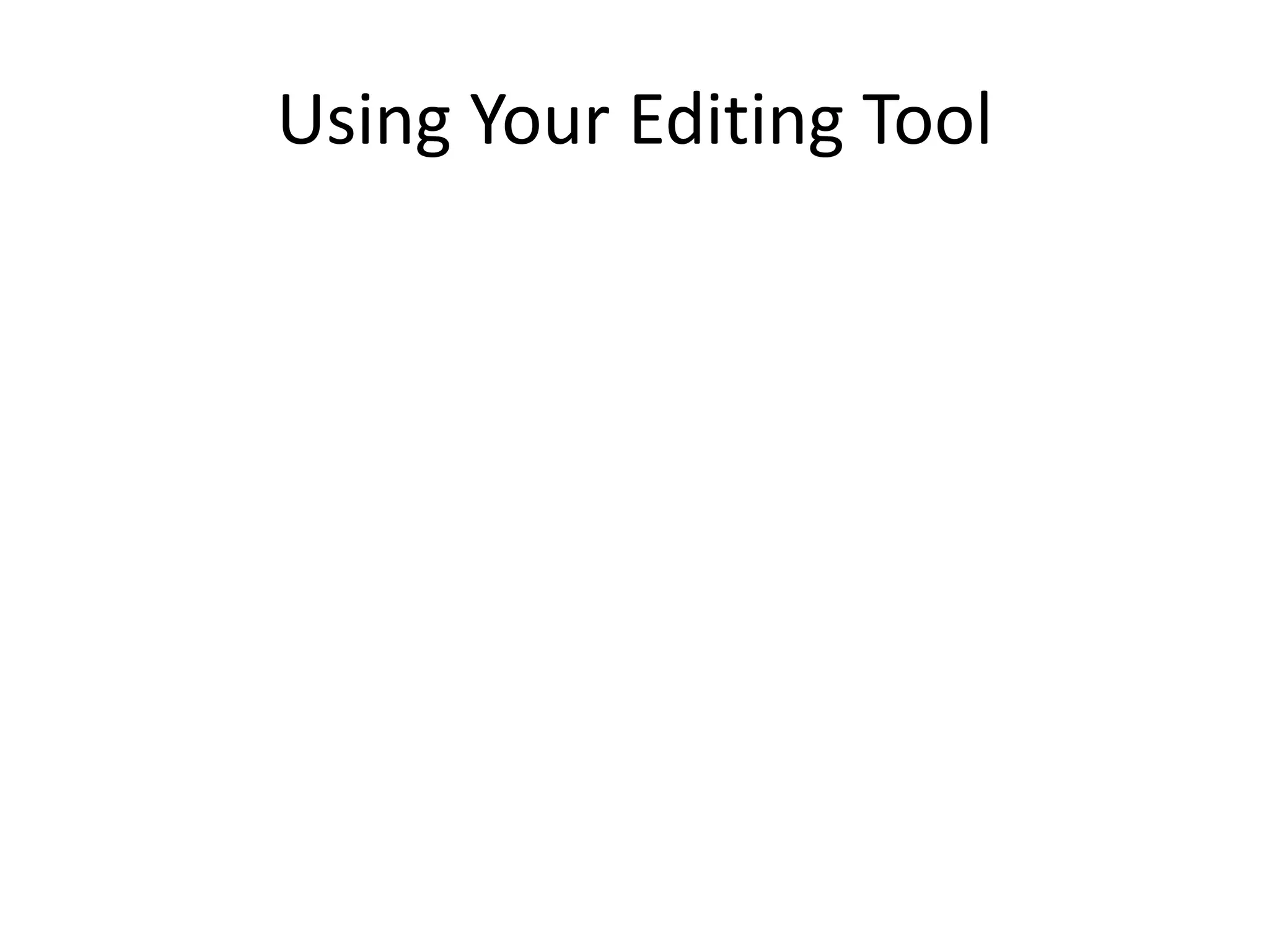 Using Your Editing Tool