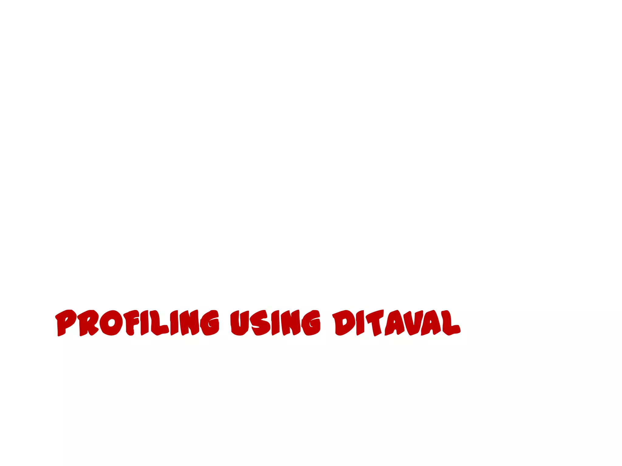 Profiling using ditaval