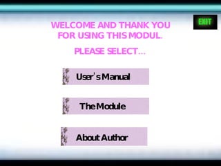 WELCOME AND THANK YOU FOR USING THIS MODUL. PLEASE SELECT… User’s Manual The Module About  Author  