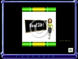 ANSWER 1    2    3   4   5    6     7   8       