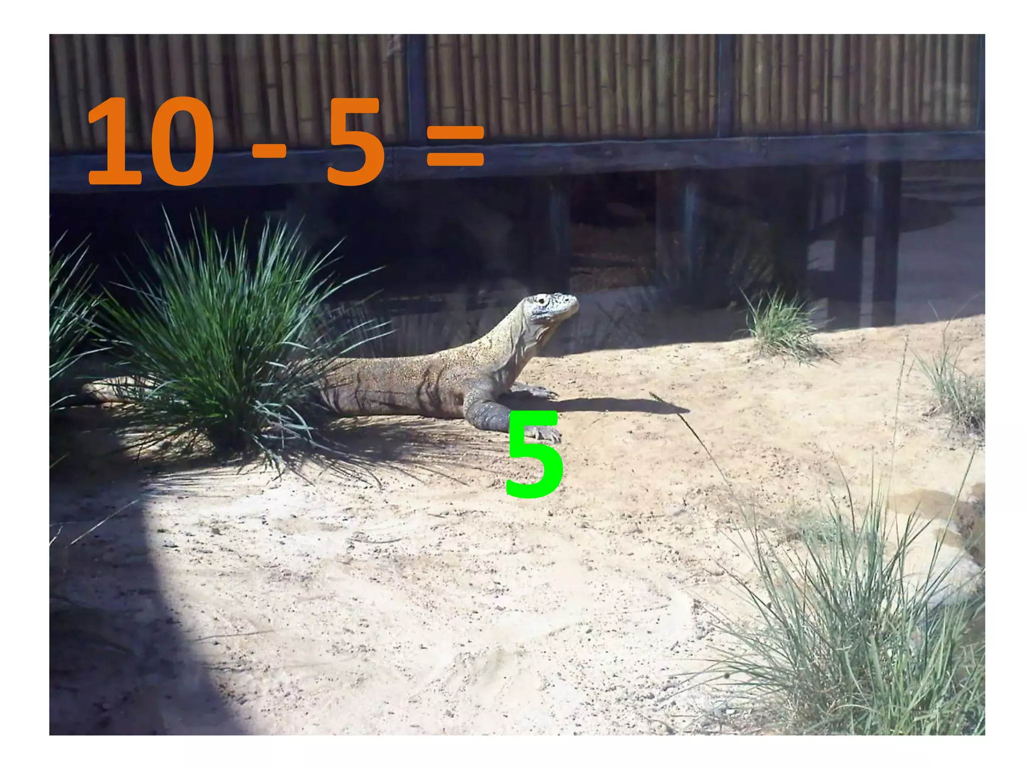 10 - 5 =
5
 