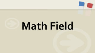 Math Field
 