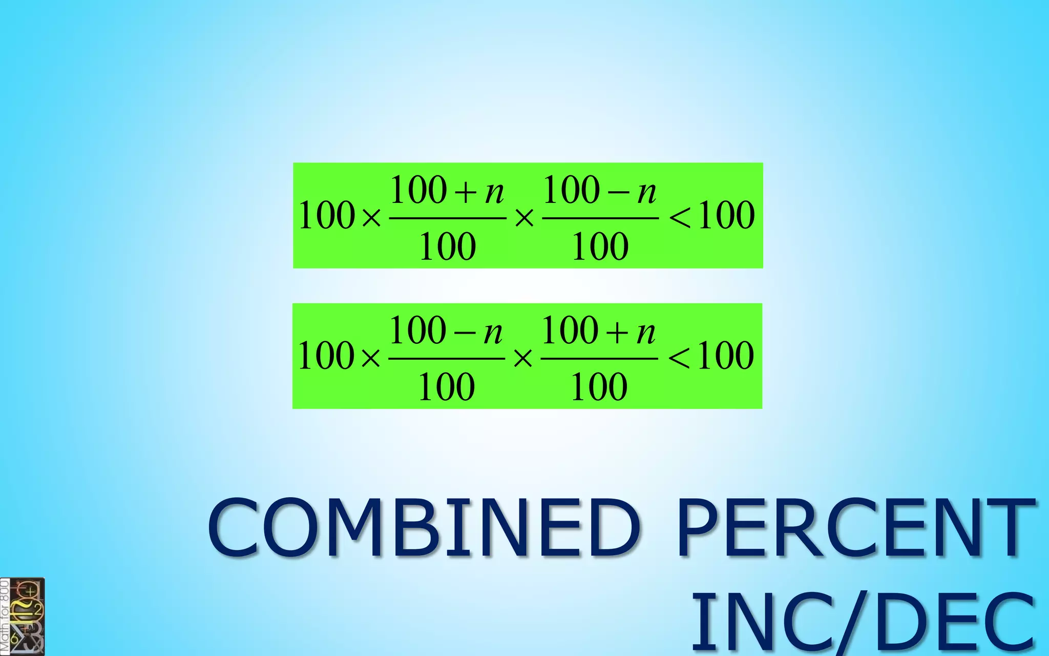 100
percent
Part whole 
PERCENTS FORMULA
 