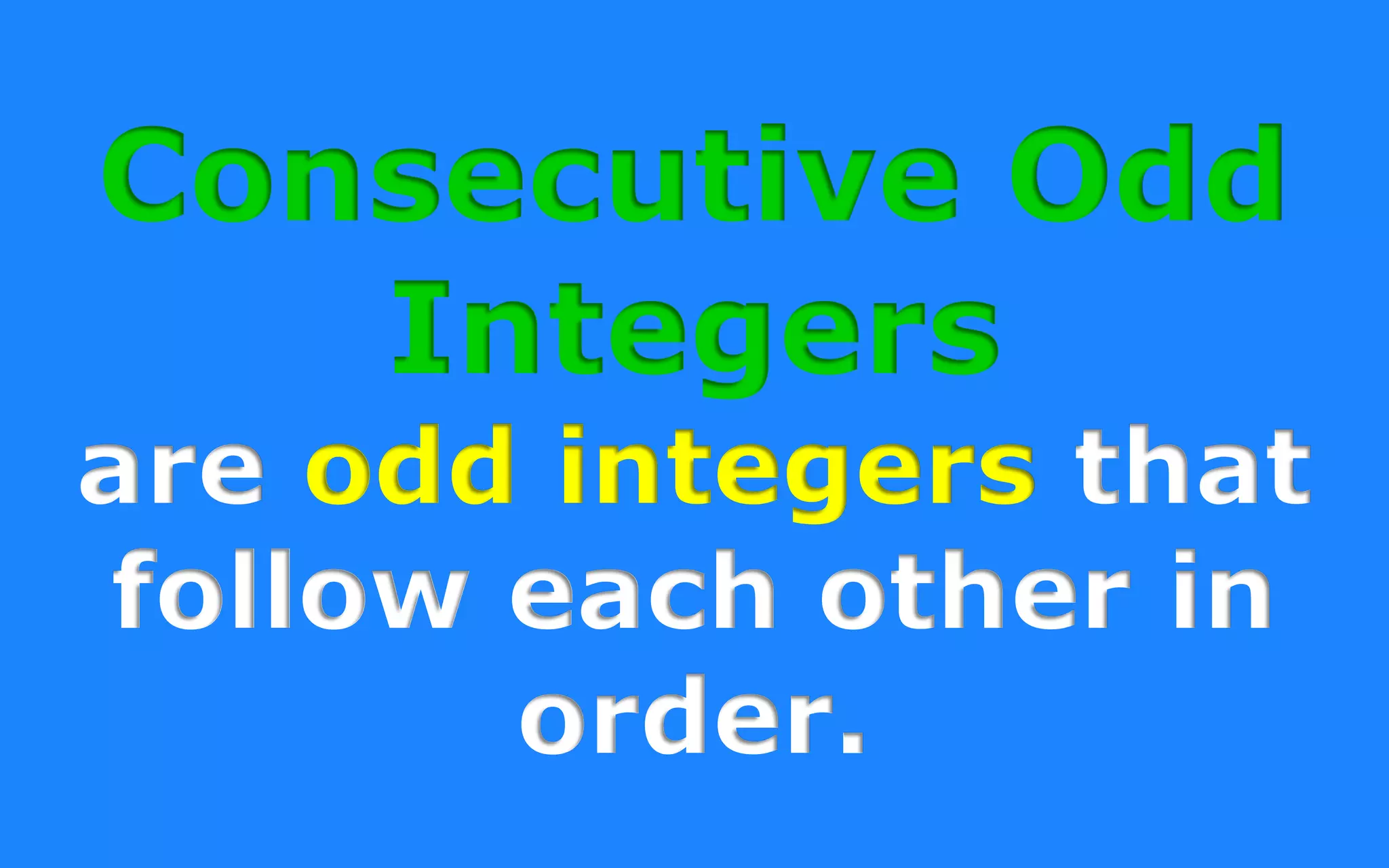 CONSECUTIVE ODD
INTEGERS
 