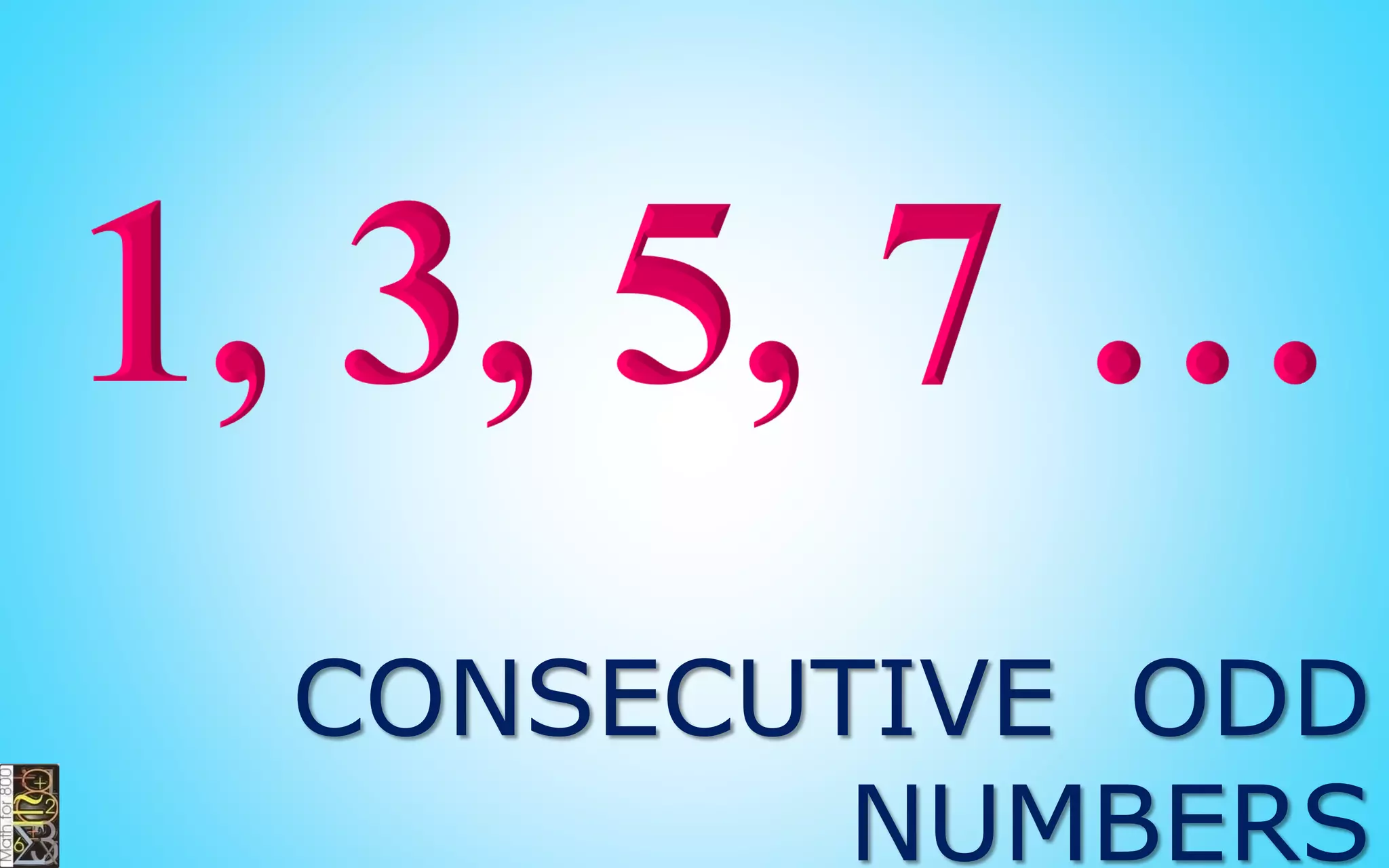 even eveneven odd oddodd
odd oddodd even eveneven
…, n – 2, n – 1, n , n + 1, n + 2, n + 3, …
EVEN/ODD NUMBERS
 