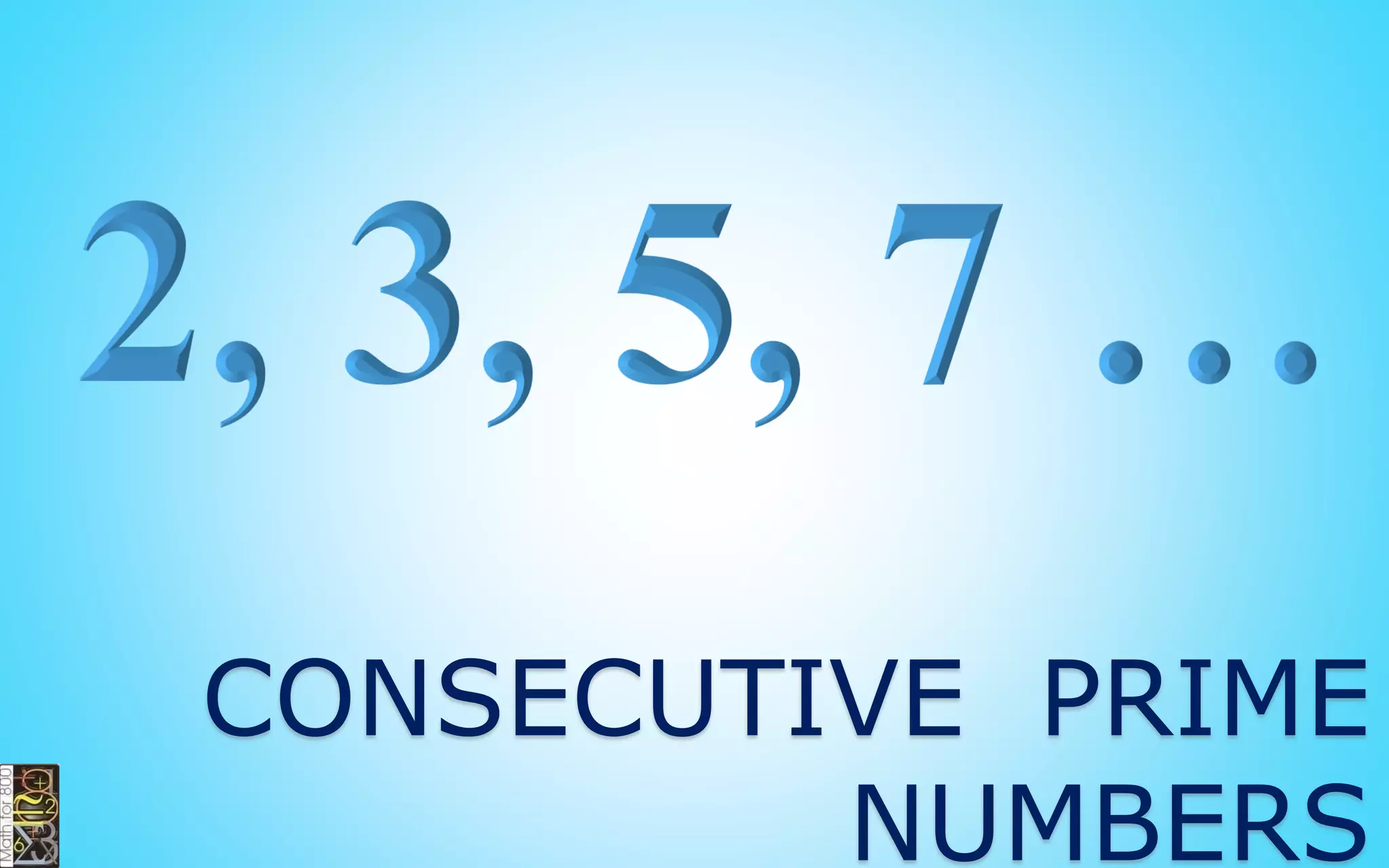 Counting Consecutive Integers
12, 13, 14, 15, 16, 17, 18, 19, 20
20 – 12 + 1 = 9
 