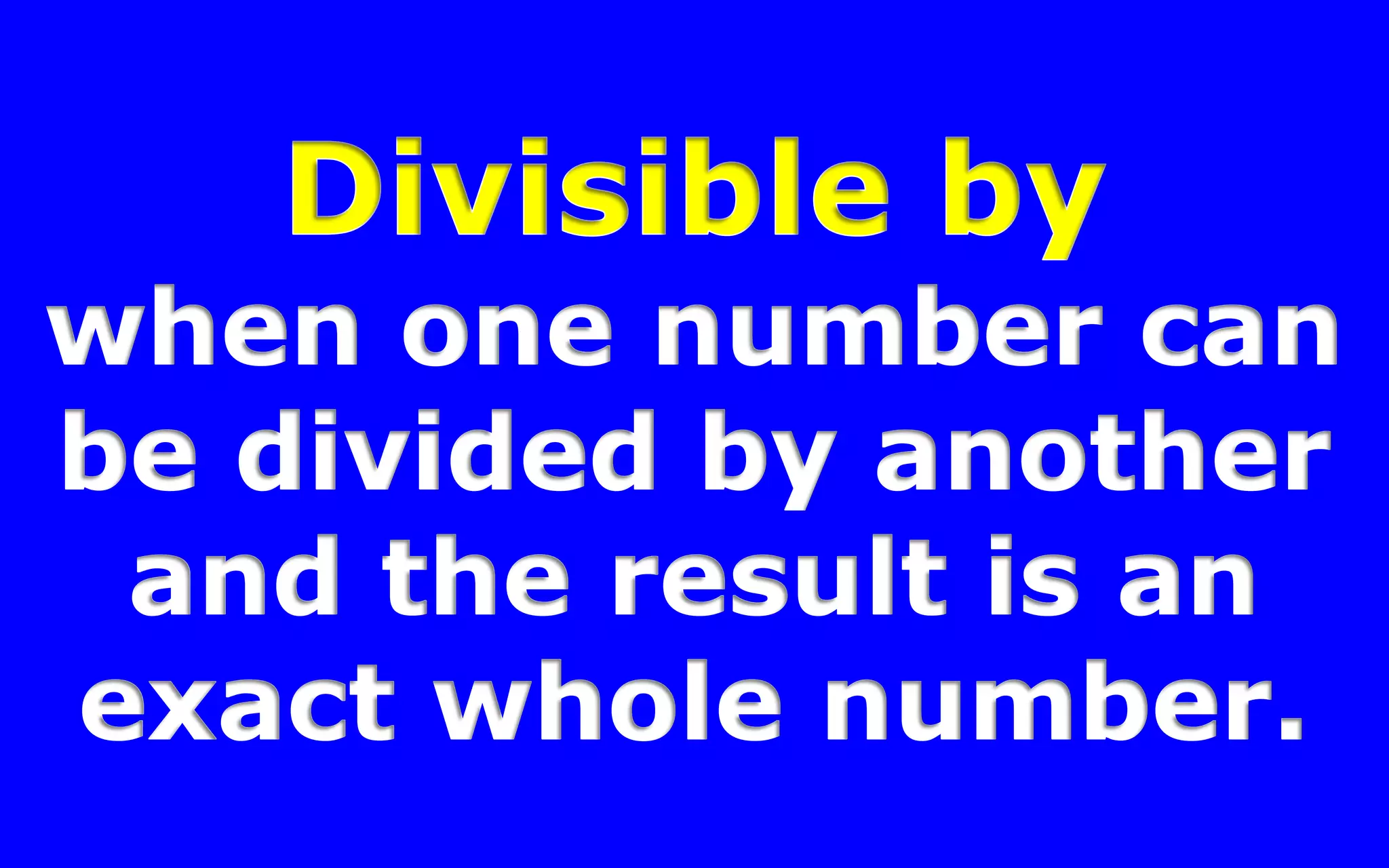 MULTIPLE / DIVISIBLE
 