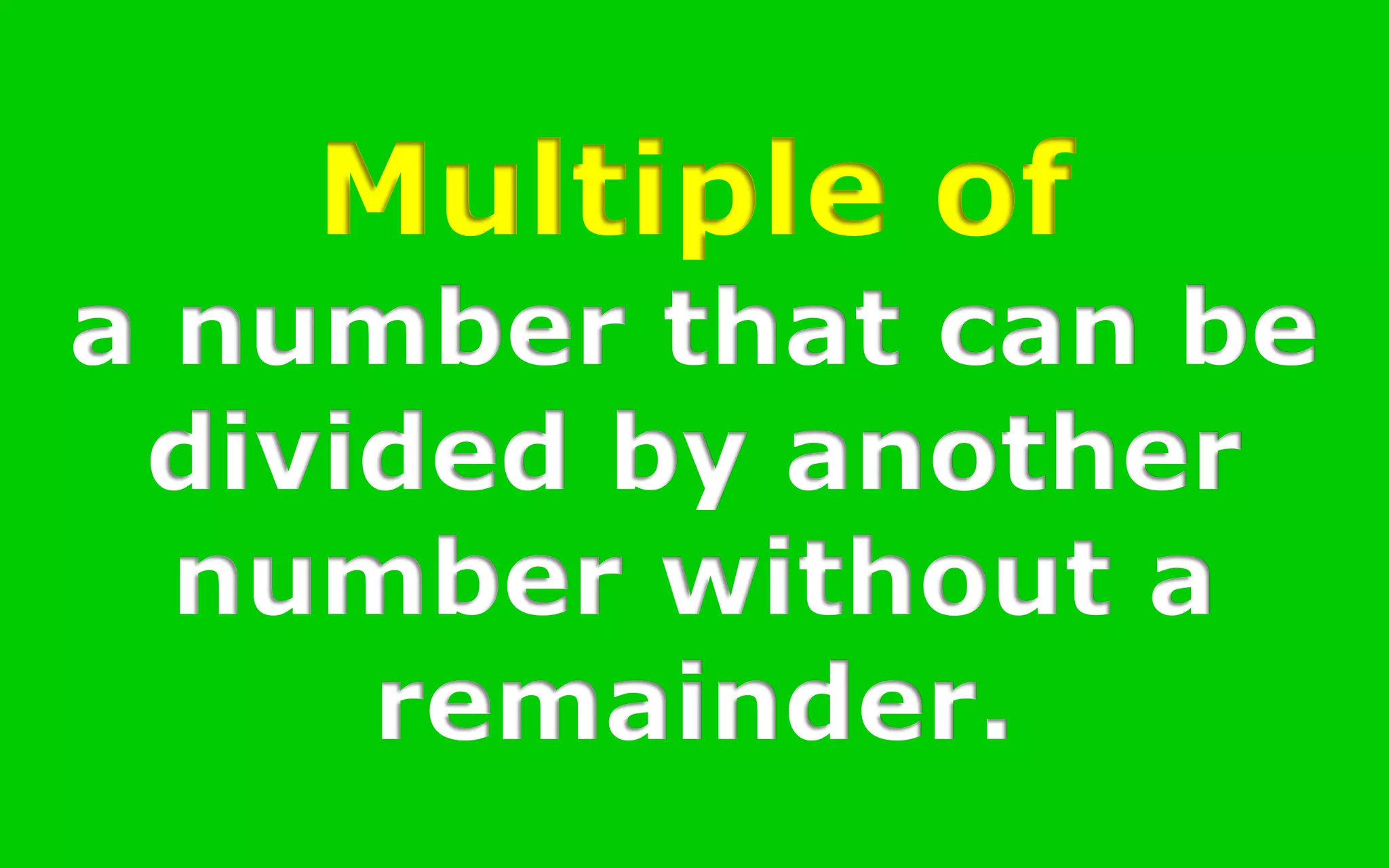 MULTIPLE / DIVISIBLE
 