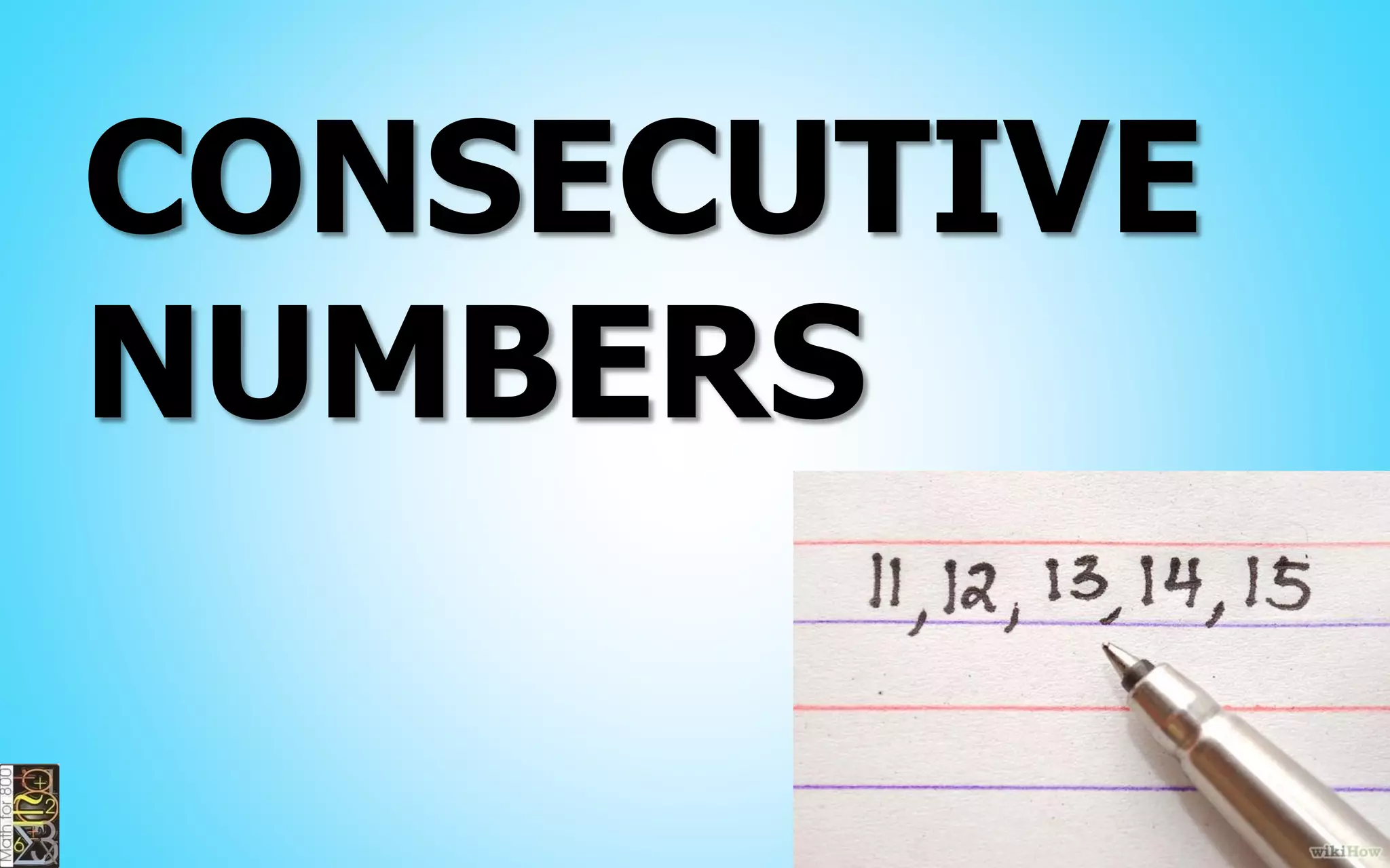 CONSECUTIVE
NUMBERS
 
