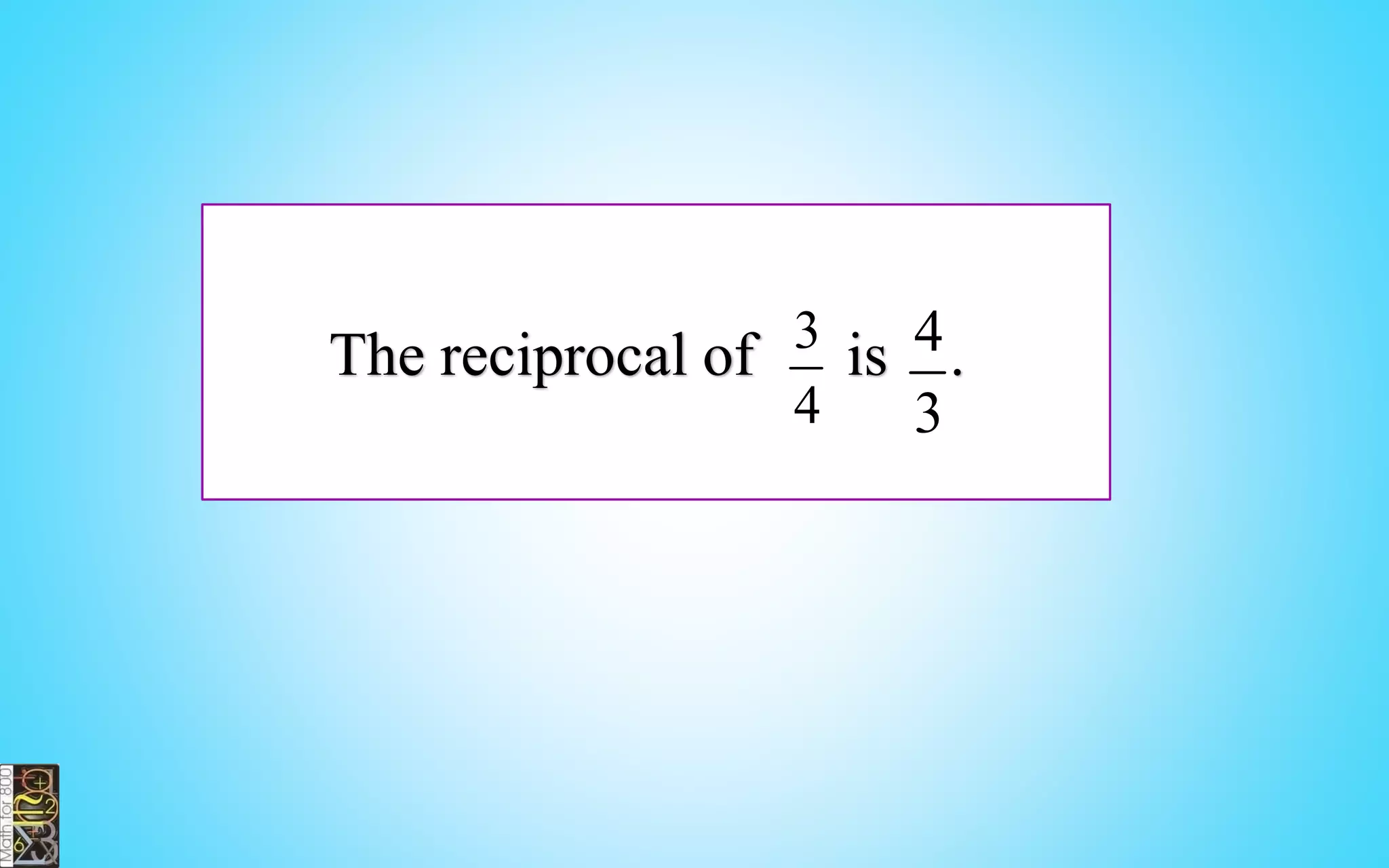 FRACTIONS
It is useful to think of a fraction
bar as a symbol for division.
The denominator of a fraction
can’t be equal to zero.
 