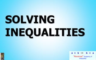 SOLVING
INEQUALITIES
 