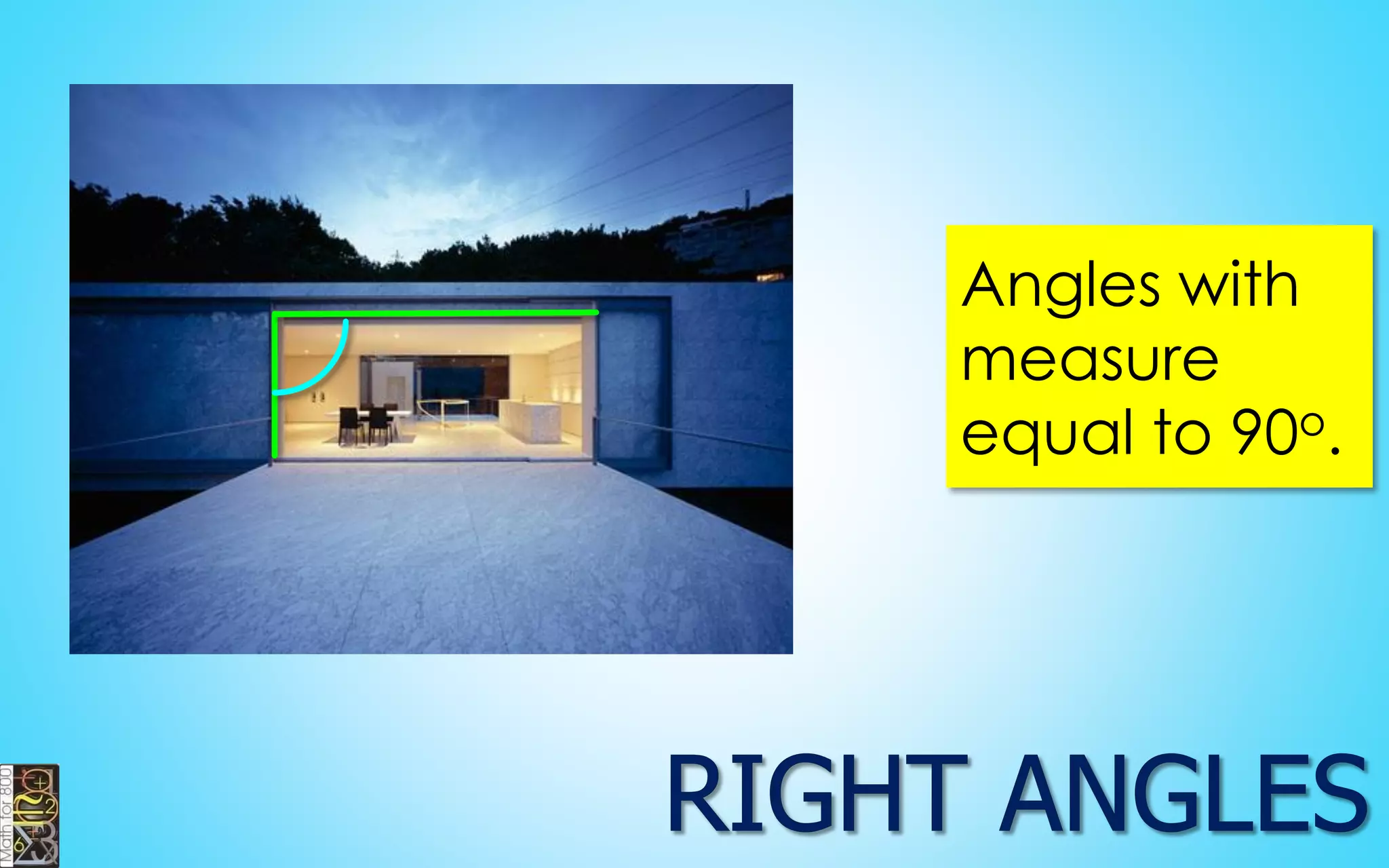 Angles with measure equal to 90o.  