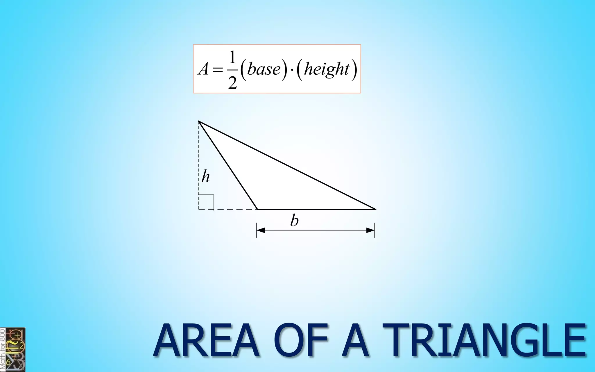     
1 
2 
A  base  height 
h 
b 
 