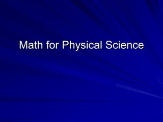 Math for Physical Science
 