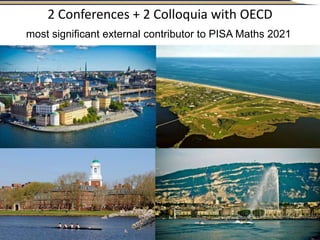 © Center for Curriculum Redesign
2 Conferences + 2 Colloquia with OECD
most significant external contributor to PISA Maths 2021
 