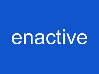 enactive
 