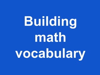 Building
math
vocabulary
 