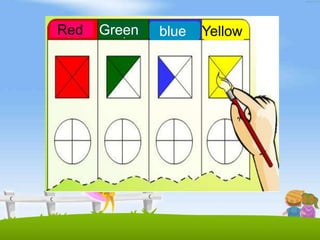 Red   Green   blue   Yellow
 