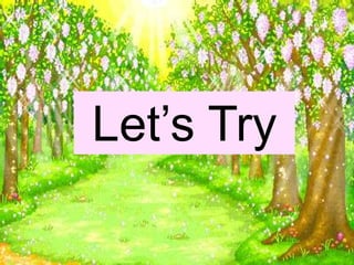 Let’s Try
 