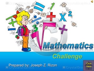 Challenge
Prepared by: Joseph Z. Rizon
Click
Here
 