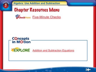 Algebra: Use Addition and Subtraction
3


                   Five-Minute Checks




                   Addition and Subtraction Equations
 