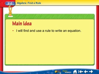6-6      Algebra: Find a Rule




      • I will find and use a rule to write an equation.
 
