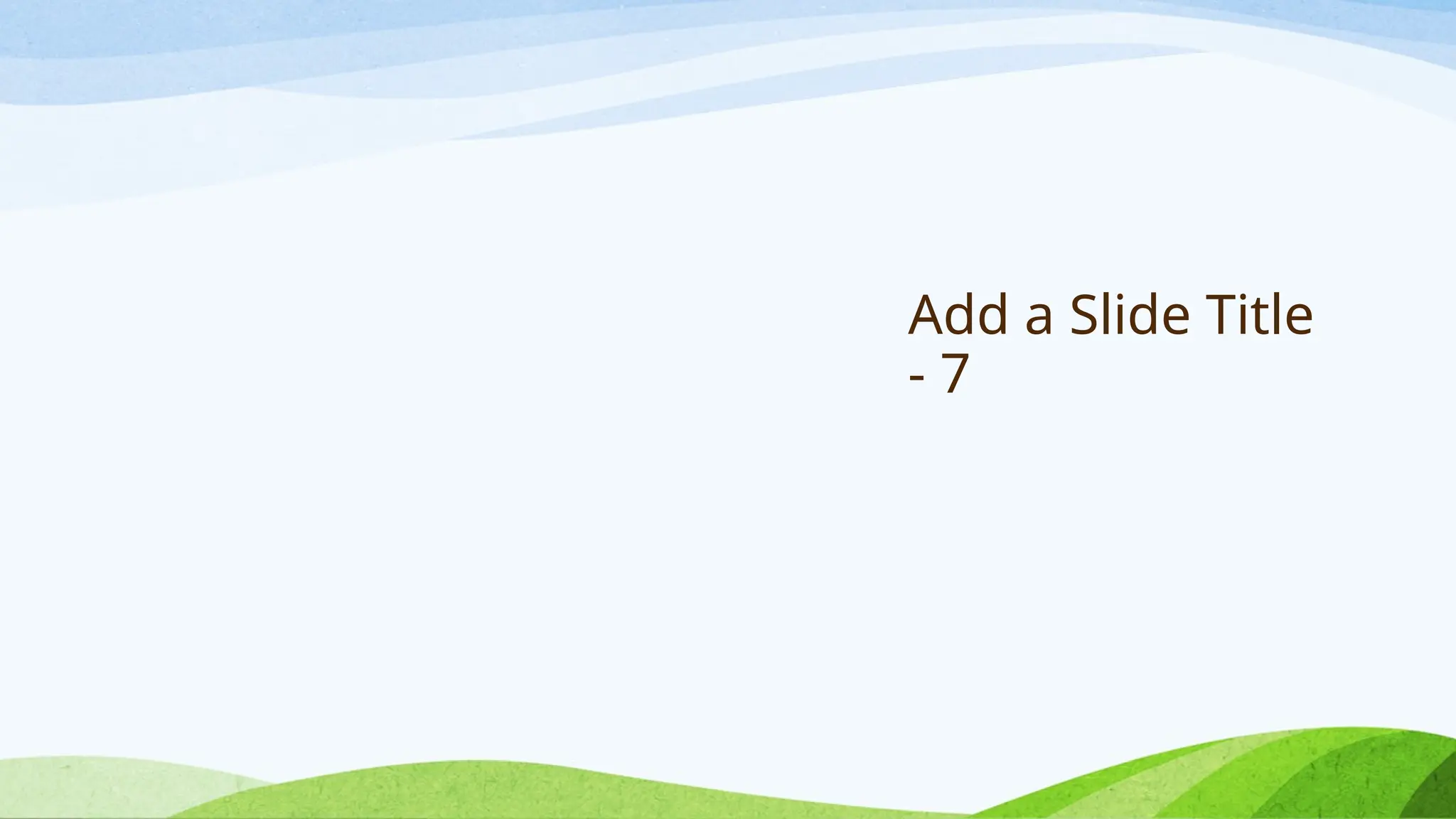 Add a Slide Title
- 7