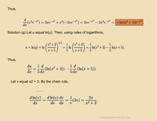 Thus,
Solution (g) Let u equal ln(y). Then, using rules of logarithms,
Thus,
Let v equal x2 + 3. By the chain rule,
mathsassignmenthelp.com
 