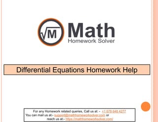 Differential Equations Homework Help
For any Homework related queries, Call us at: - +1 678 648 4277
You can mail us at:- support@mathhomeworksolver.com or
reach us at:- https://mathhomeworksolver.com/
 