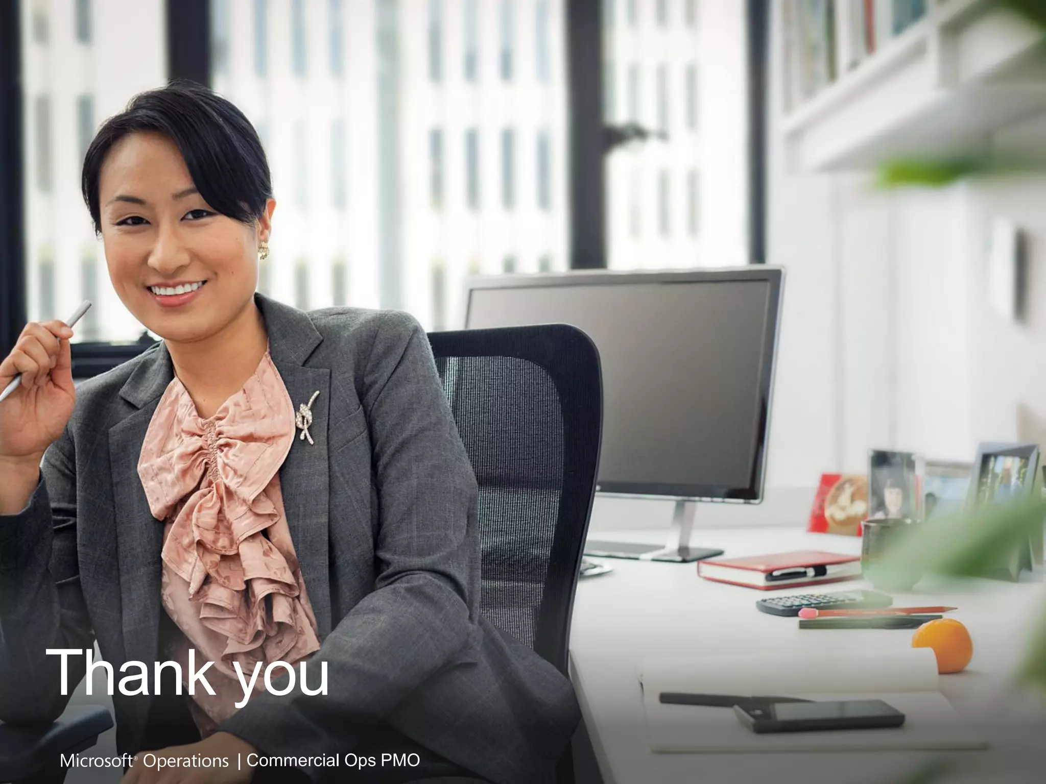 Thank you
      | Commercial Ops PMO
 