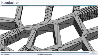 Lévy, Li, Borgese On Mesh Intersection
6/∞
Lévy, Li, Borgese On Mesh Intersection
6/∞
Introduction
 