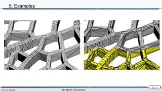 Lévy, Li, Borgese On Mesh Intersection
92/∞
5. Examples
 