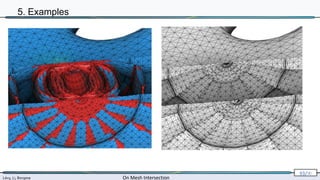 Lévy, Li, Borgese On Mesh Intersection
93/∞
5. Examples
 