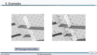 Lévy, Li, Borgese On Mesh Intersection
98/∞
5. Examples
IFP Energies Nouvelles
 