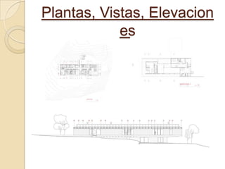 Plantas, Vistas, Elevacion
es
 