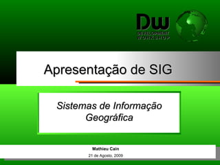ApresentaApresentação deção de SIGSIG
Development WorkshopDevelopment Workshop
 