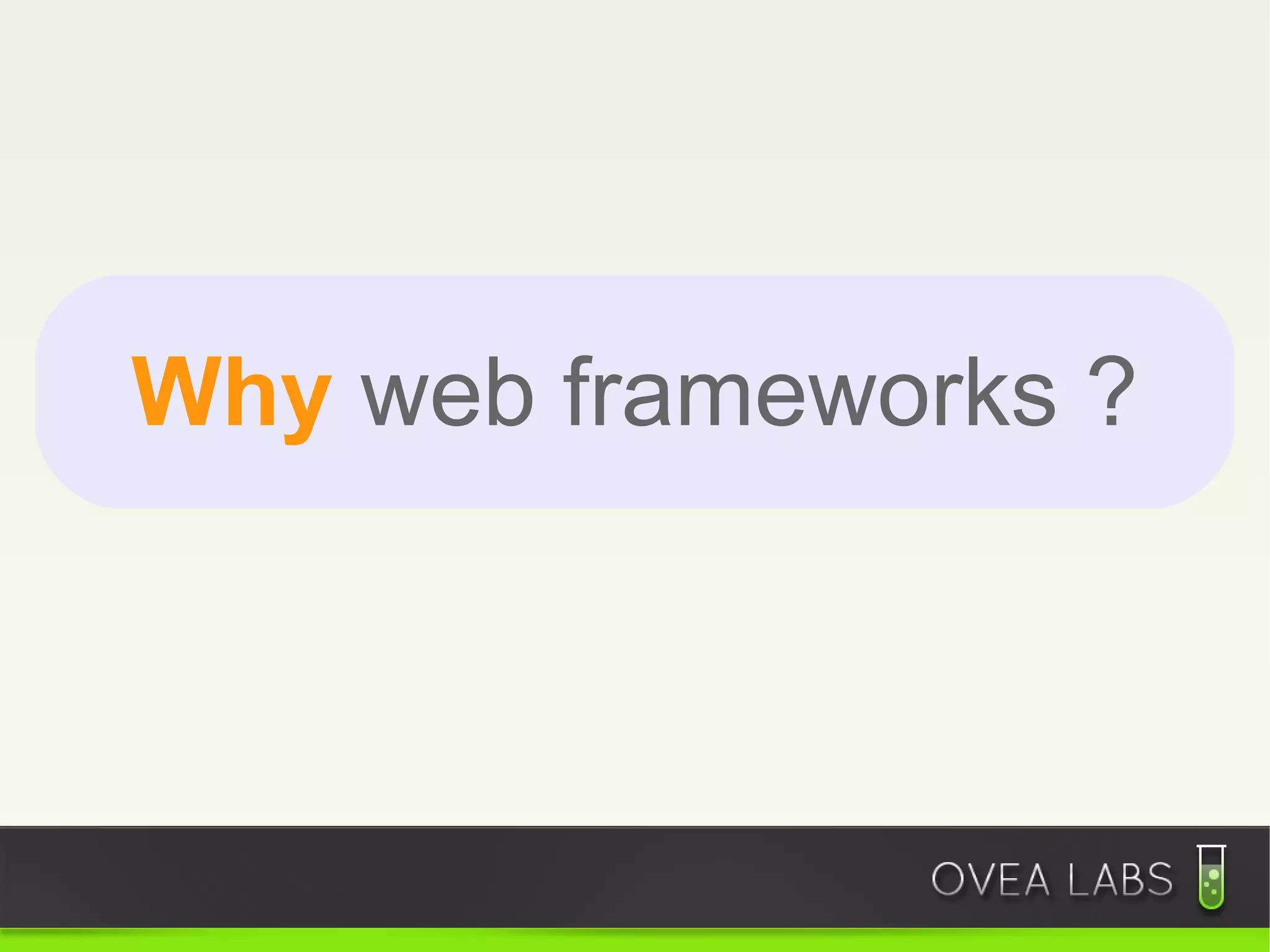 Why web frameworks ?
 