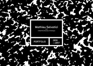 Mathieu Selvatici
...
Créatif & Directeur Artistique
PORTFOLIO
2016
—2017
 