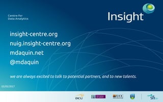 insight-centre.org
nuig.insight-centre.org
mdaquin.net
@mdaquin
we are always excited to talk to potential partners, and to new talents.
 